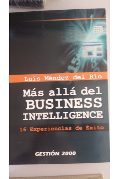Más allá del Business Intelligence. 16 experiencias de éxito